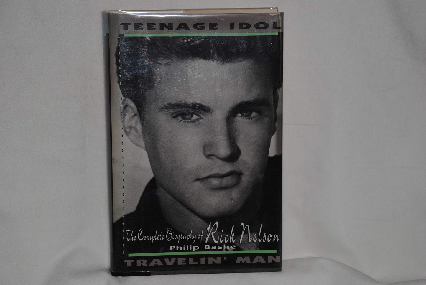 Teenage Idol, Travelin' Man: The Complete Biography of Rick Nelson