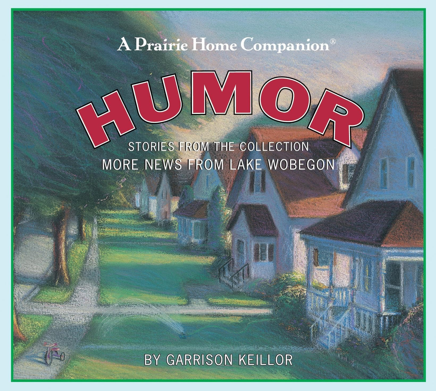Humor: Stories from the Collection More News from Lake Wobegon
