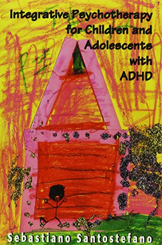 Integrative Psychotherapy for Children and Adolescents With ADHD (The Master Works)