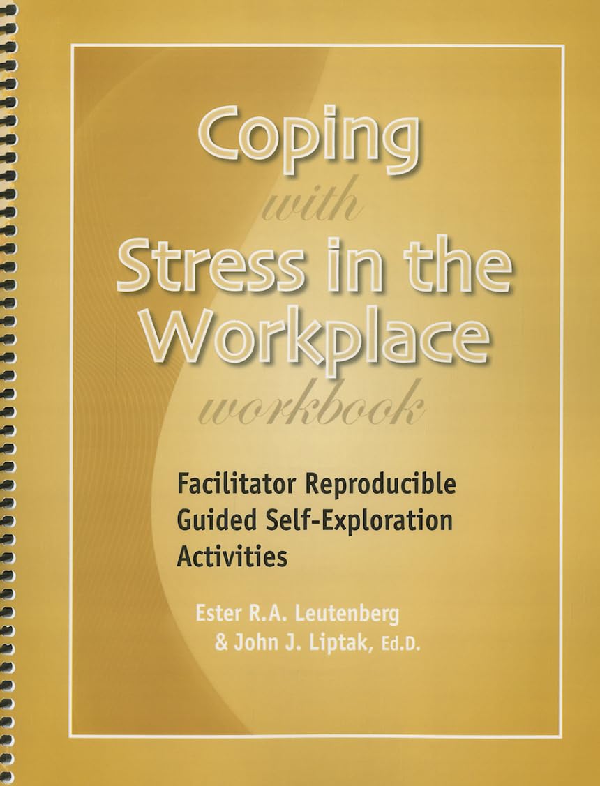 Coping with Stress in the Workplace Workbook - Facilitator Reproducible Guided Self-Exploration Activities