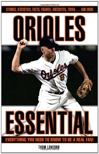 Orioles Essential: Everything You Need to Know to Be a Real Fan!