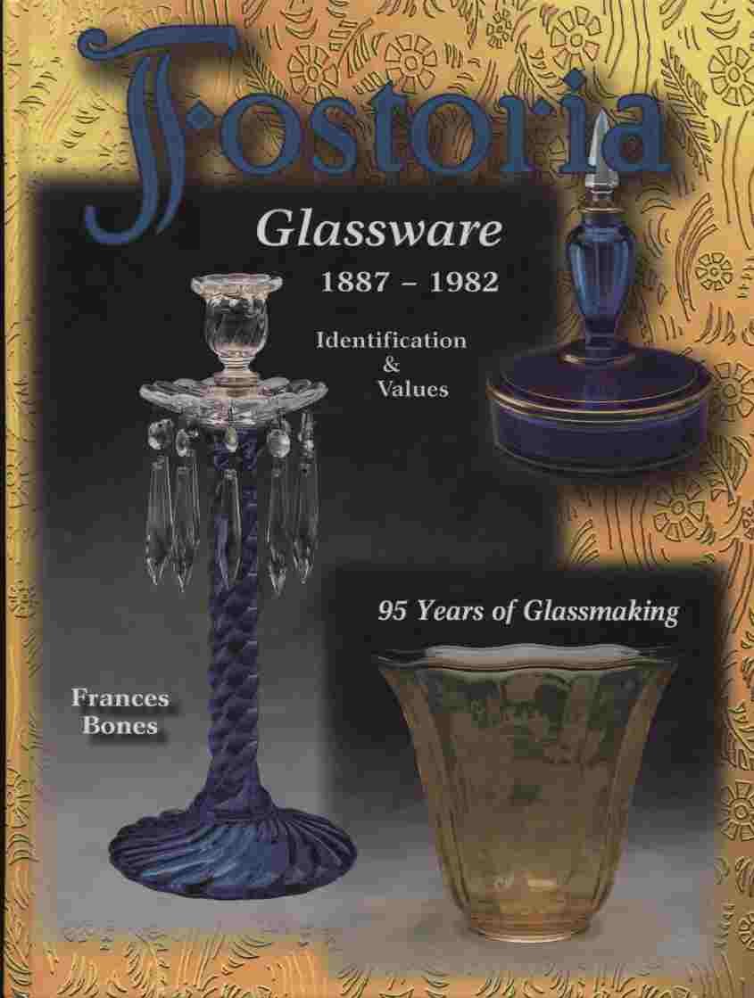 Fostoria Glassware, 1887-1982: Identification & Values