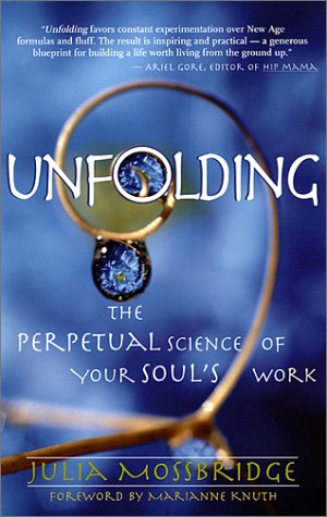 Unfolding: The Perpetual Science of Your Soul's Work