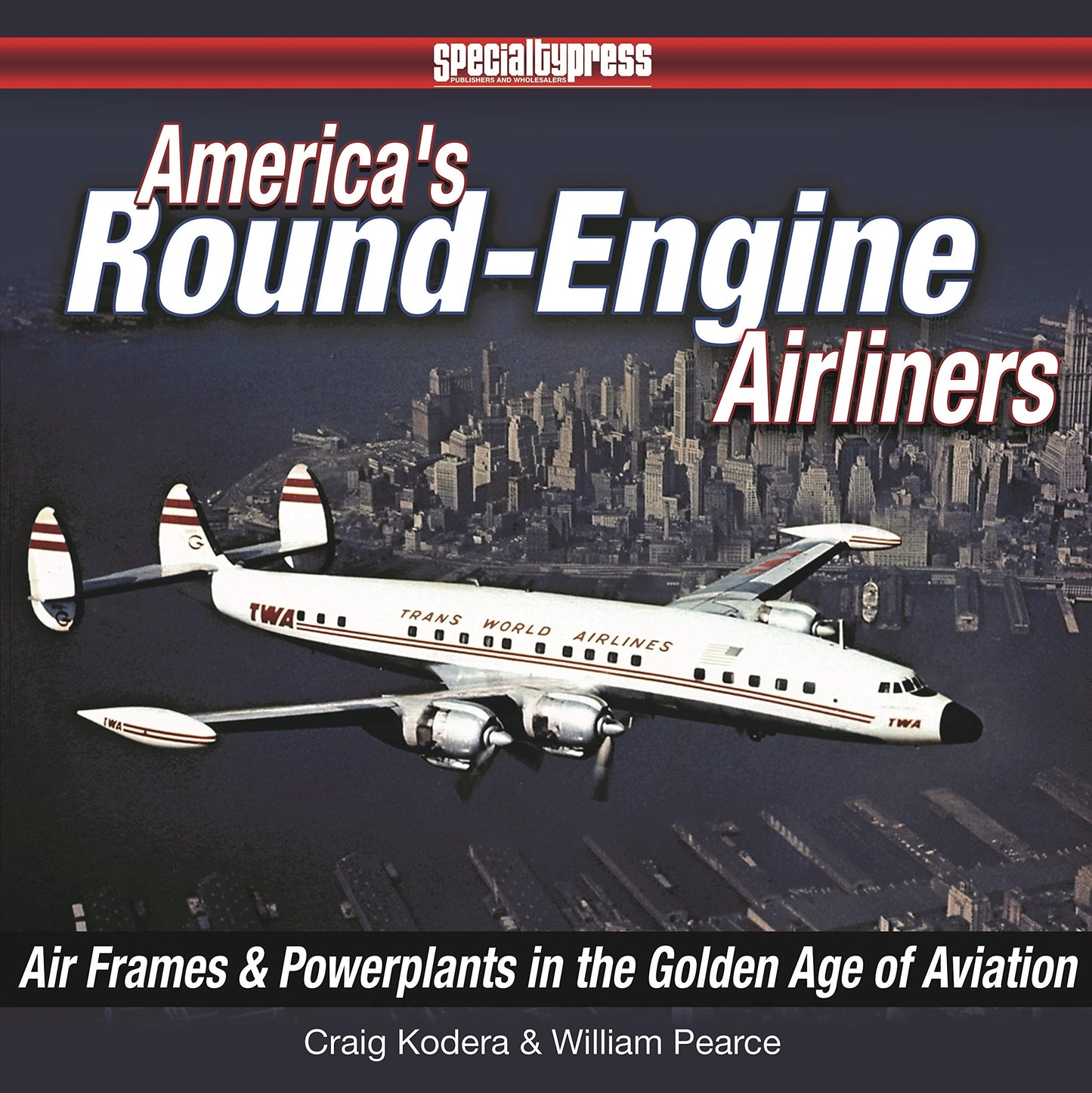 America's Round-Engine Airliners: Airframes and Powerplants in the Golden Age of Aviation - 81