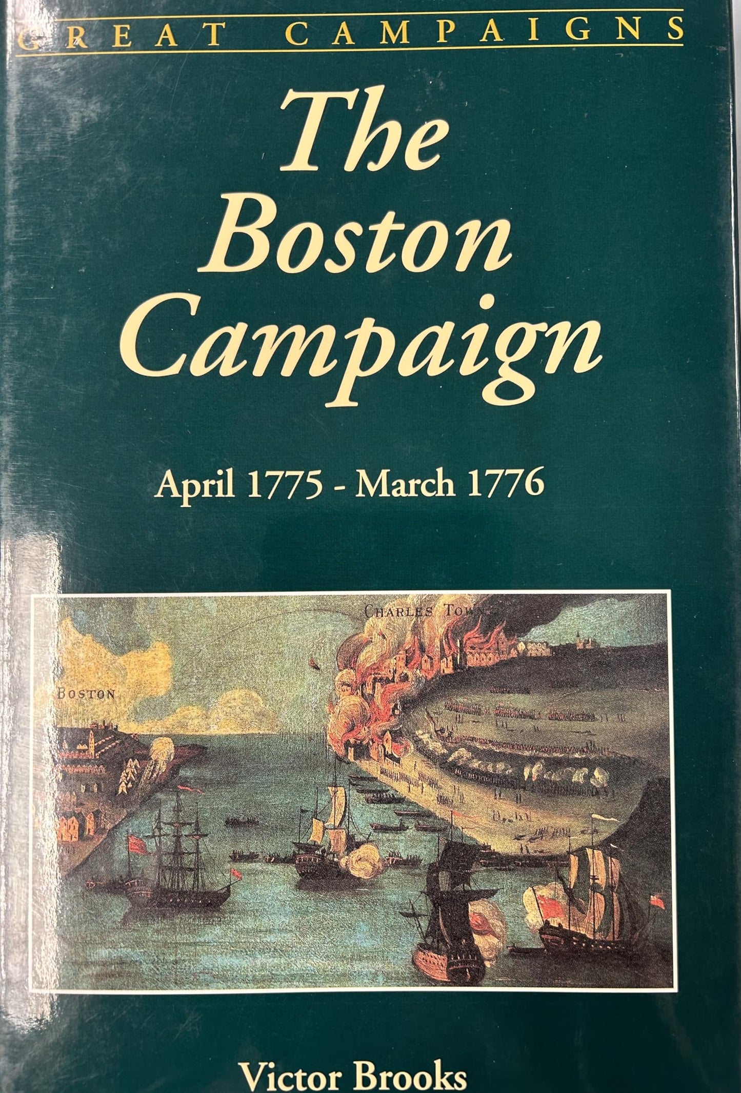 The Boston Campaign: April 1775-march 1776 (Great Campaigns)
