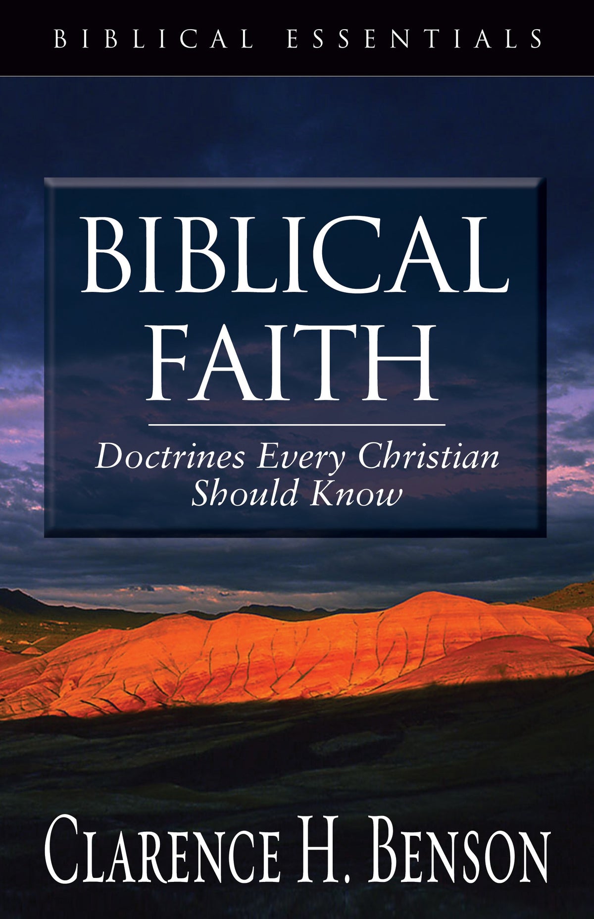 Biblical Faith: Doctrines Every Christian Should Know (Biblical Essentials Series)