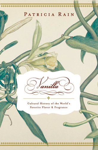 Vanilla: The Cultural History of the World's Favorite Flavor and Fragrance - 6401