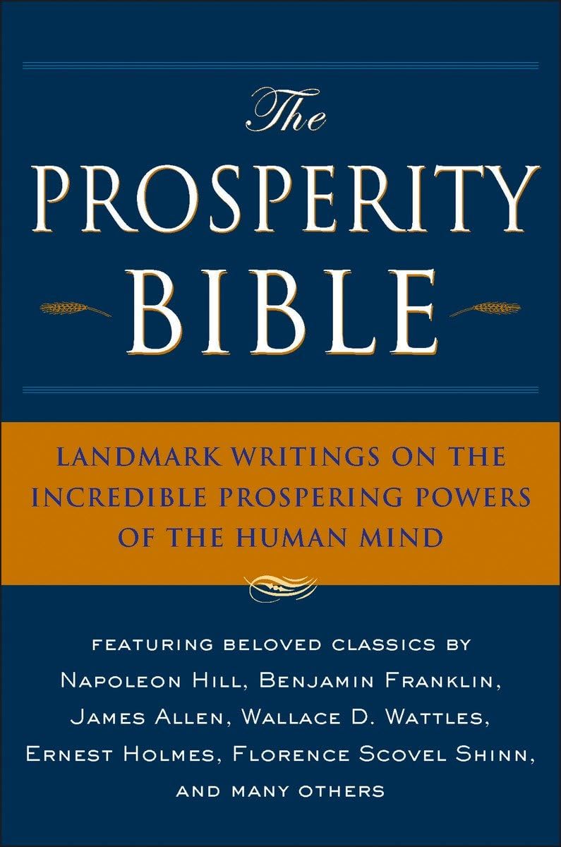 The Prosperity Bible: The Greatest Writings of All Time On The Secrets To Wealth And Prosperity