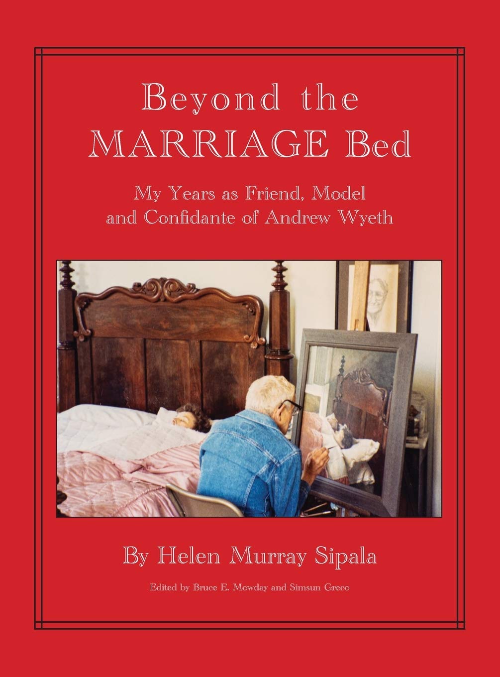 BEYOND THE MARRIAGE BED My Years as Friend, Model and Confidante of Andrew Wyeth - 3730