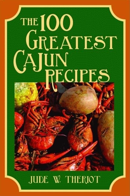 The 100 Greatest Cajun Recipes (100 Greatest Recipes)