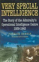 Very Special Intelligence: The Story of the Admiralty's Operational Intelligence Centre 1939-1945