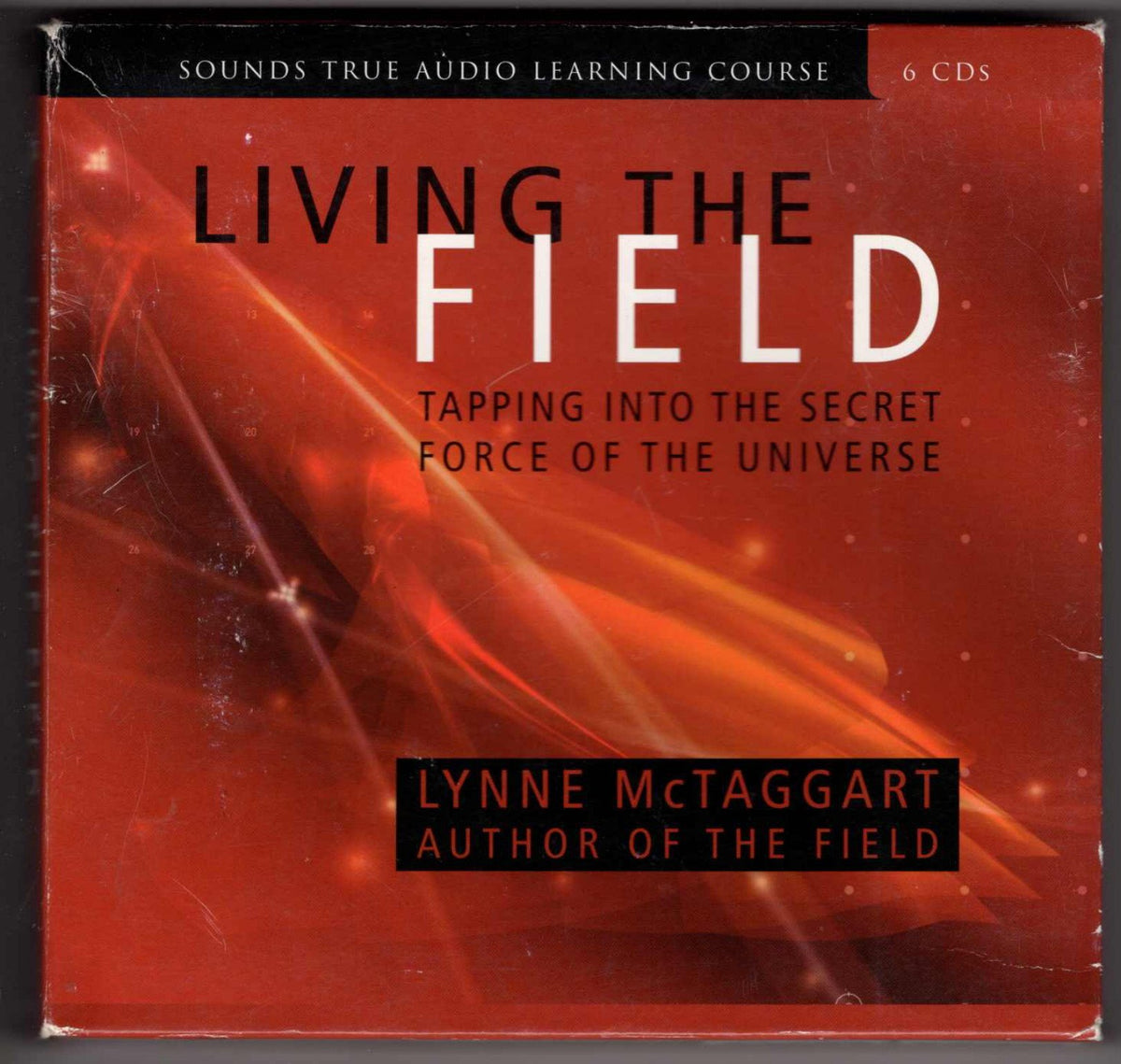 Living the Field: Tapping into the Secret Force of the Universe (Sounds True Audio Learning Course) six discs