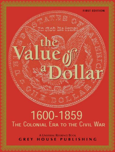 The Value of a Dollar 1600-1865 Colonial to Civil War: Print Purchase Includes Free Online Access - 7906