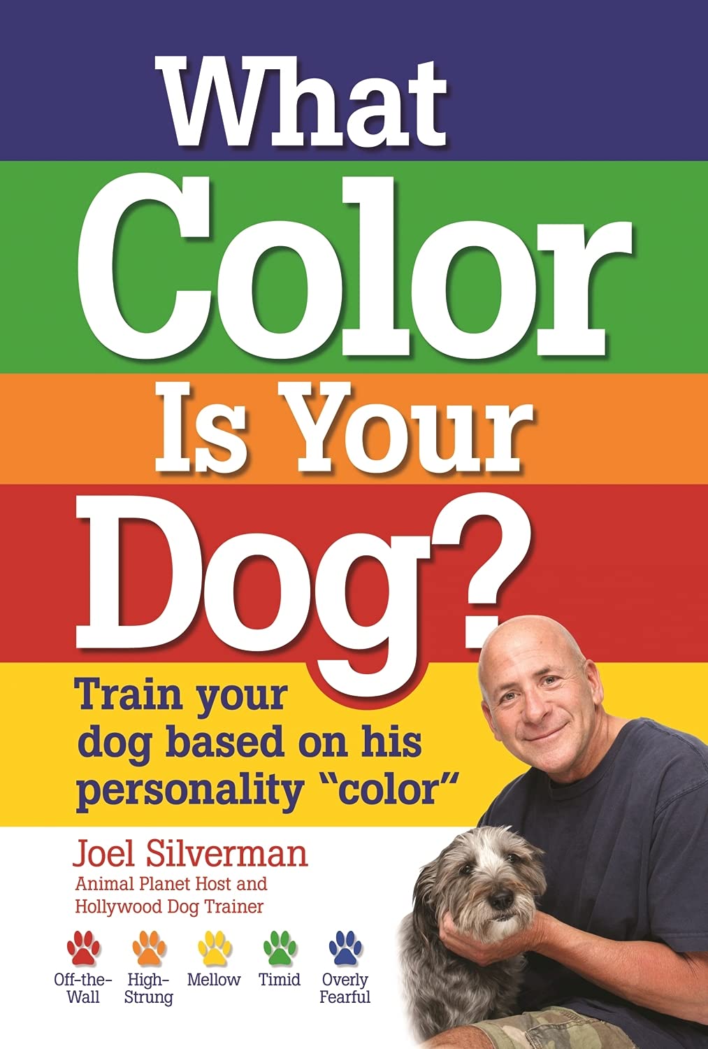 What Color Is Your Dog?: Train Your Dog Based on His Personality "Color" (Kennel Club Books)