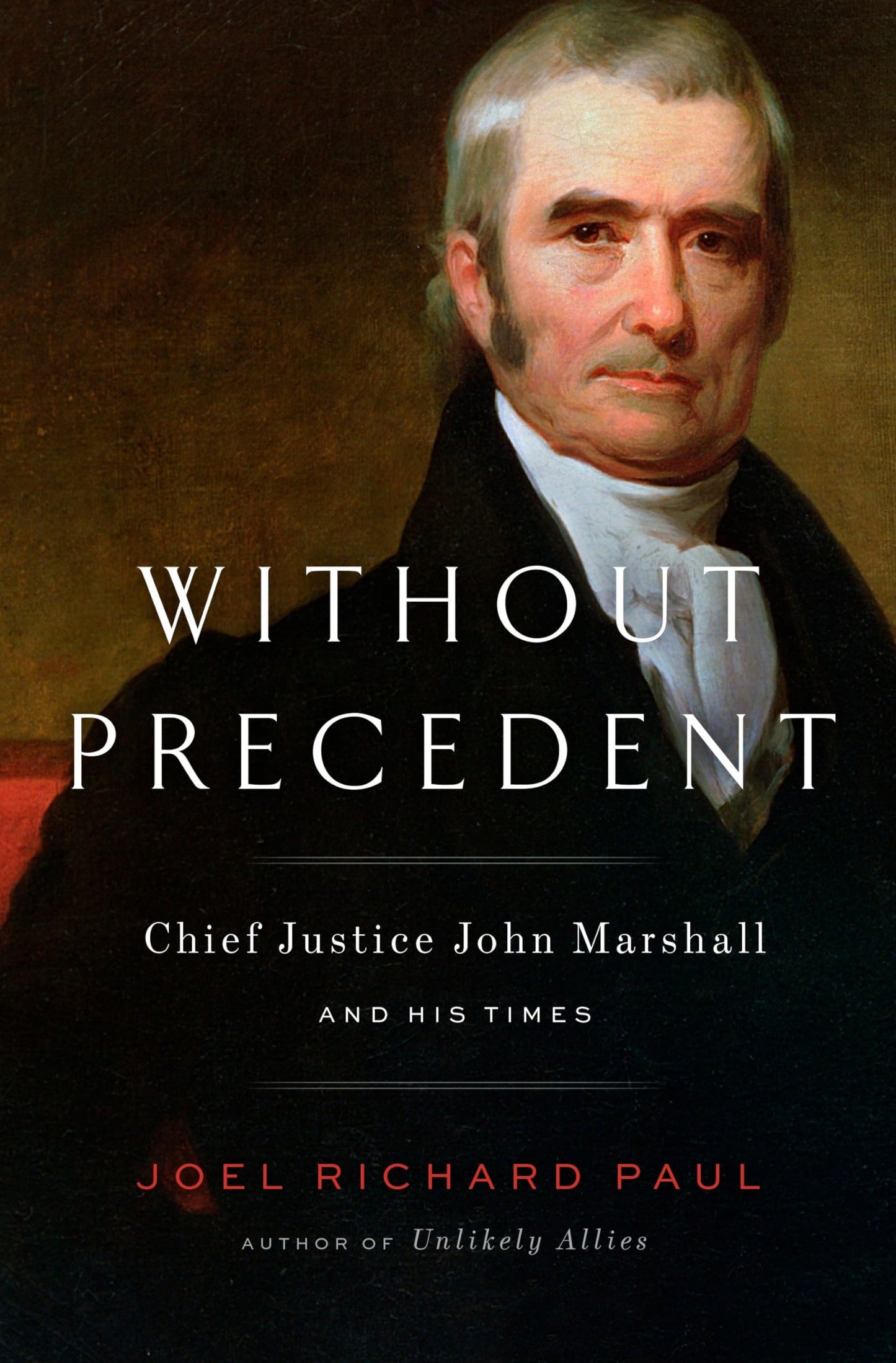 Without Precedent: Chief Justice John Marshall and His Times - 9072