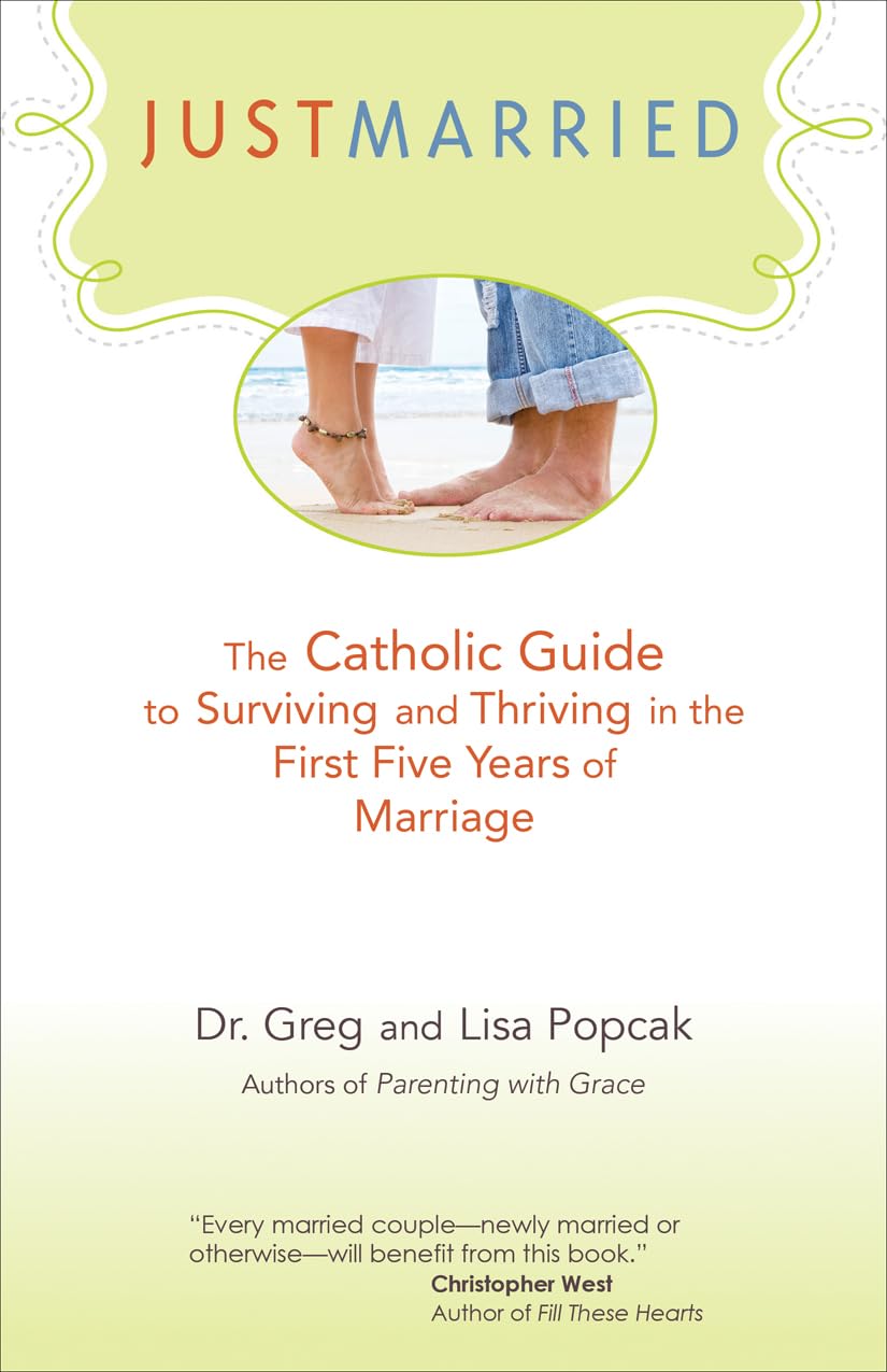 Just Married: The Catholic Guide to Surviving and Thriving in the First Five Years of Marriage