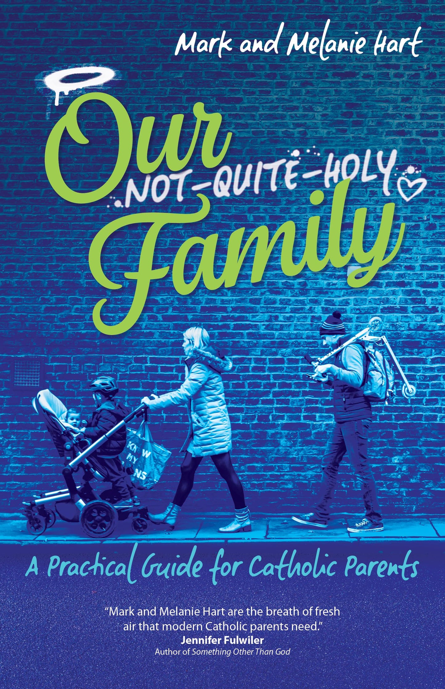 Our Not-Quite-Holy Family: A Practical Guide for Catholic Parents - 6280