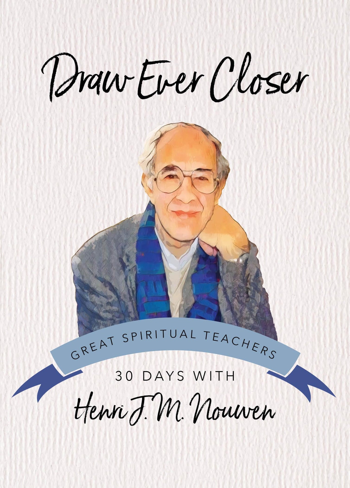 Draw Ever Closer (30 Days with a Great Spiritual Teacher)