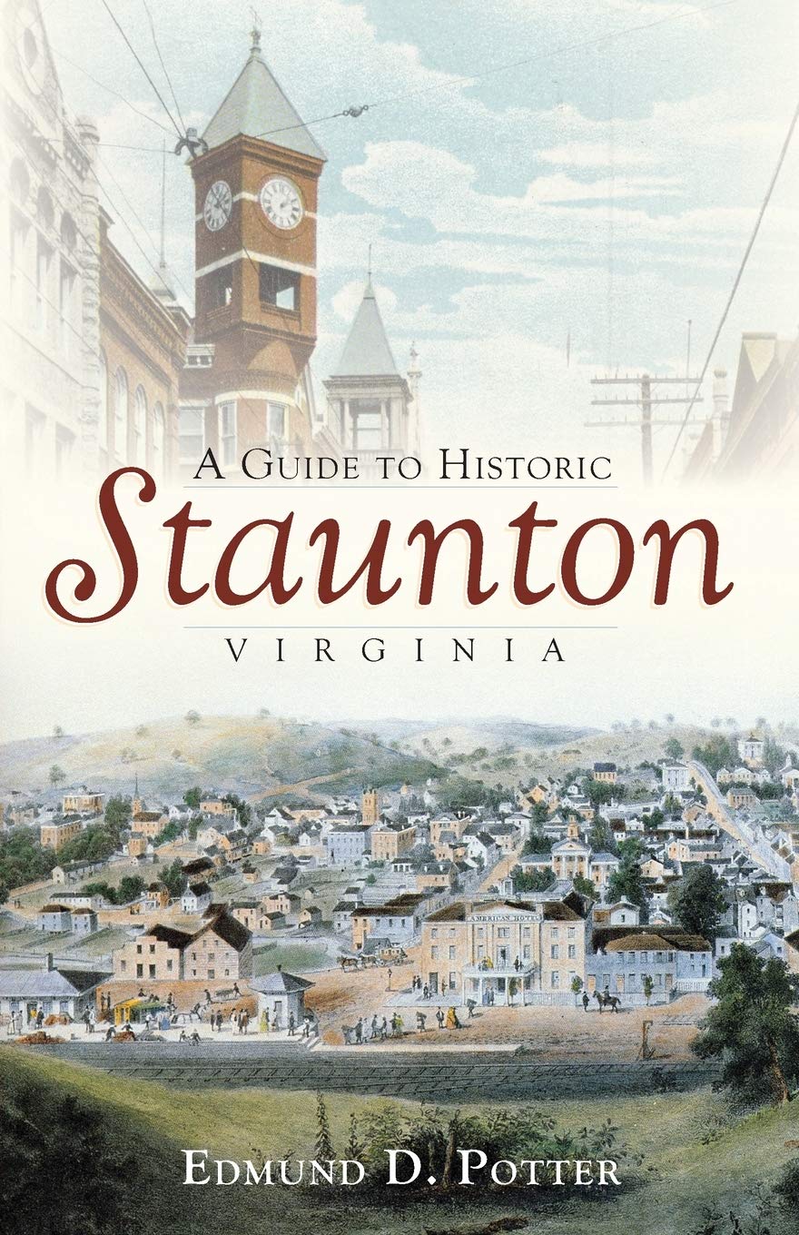 A Guide to Historic Staunton, Virginia (History & Guide) - 9279