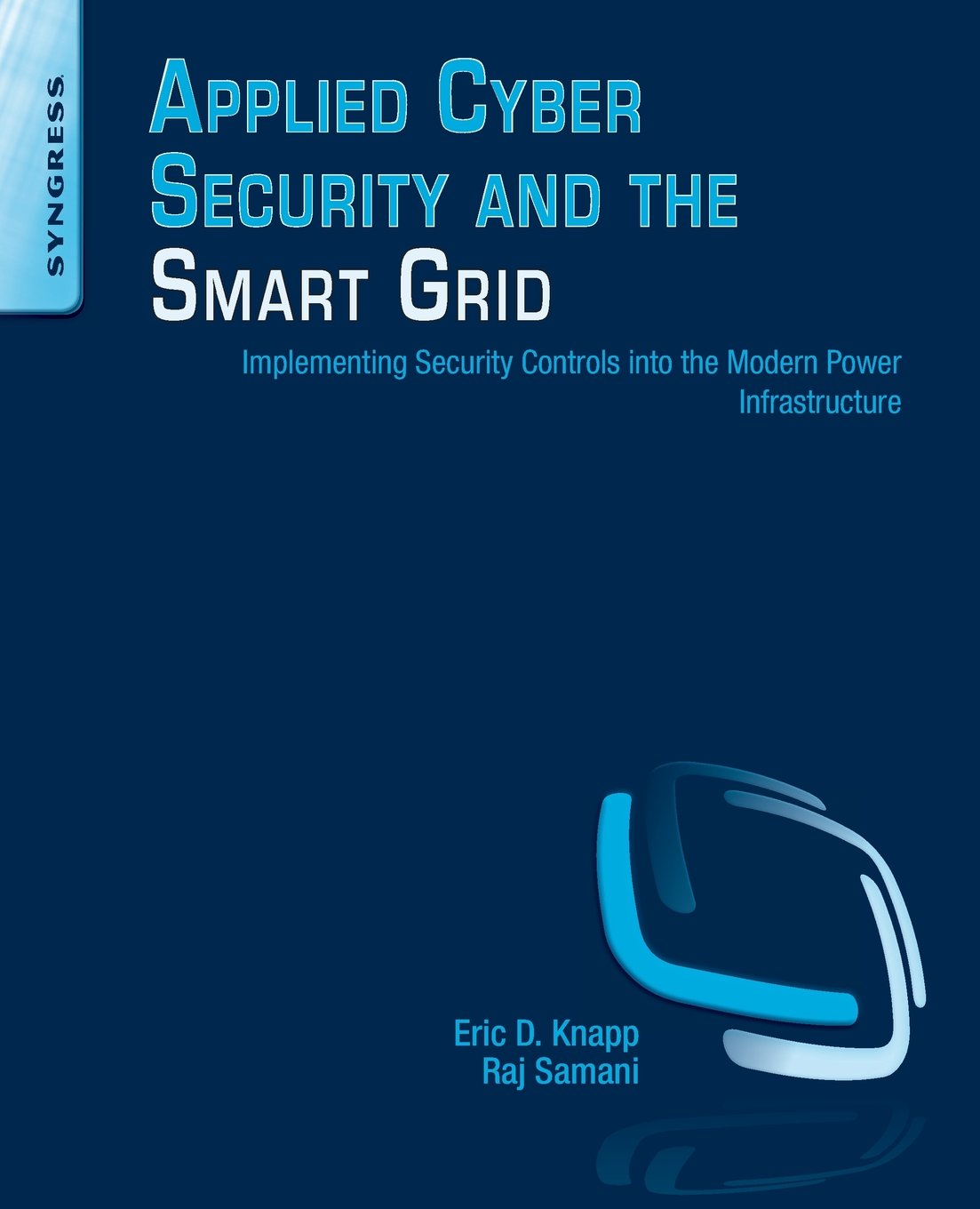 Applied Cyber Security and the Smart Grid: Implementing Security Controls into the Modern Power Infrastructure - 8289