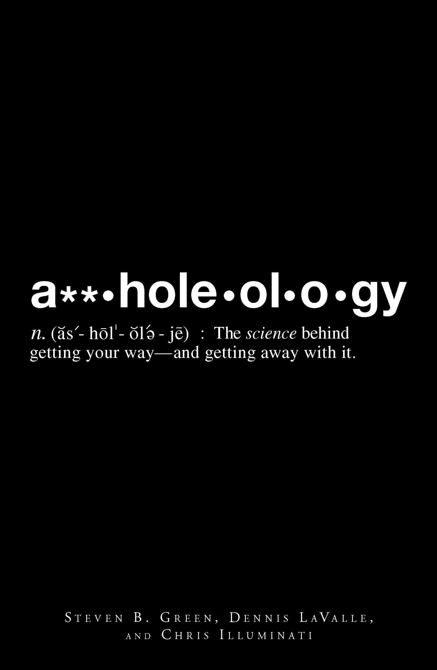 Assholeology: The Science Behind Getting Your Way - and Getting Away with it - 7623