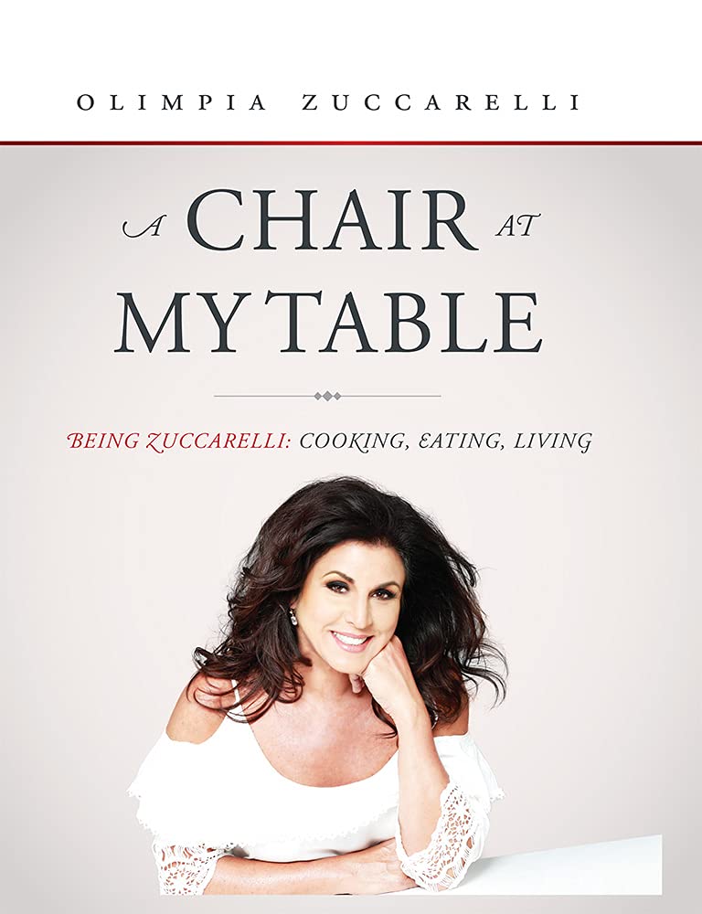 A Chair at My Table: Being Zuccarelli: Cooking, Eating, Living