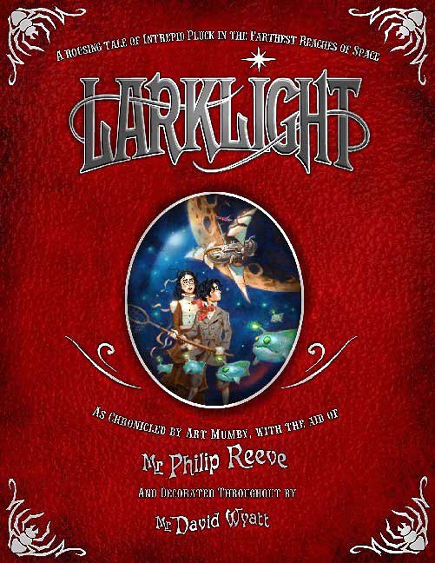 Larklight: A Rousing Tale of Dauntless Pluck in the Farthest Reaches of Space