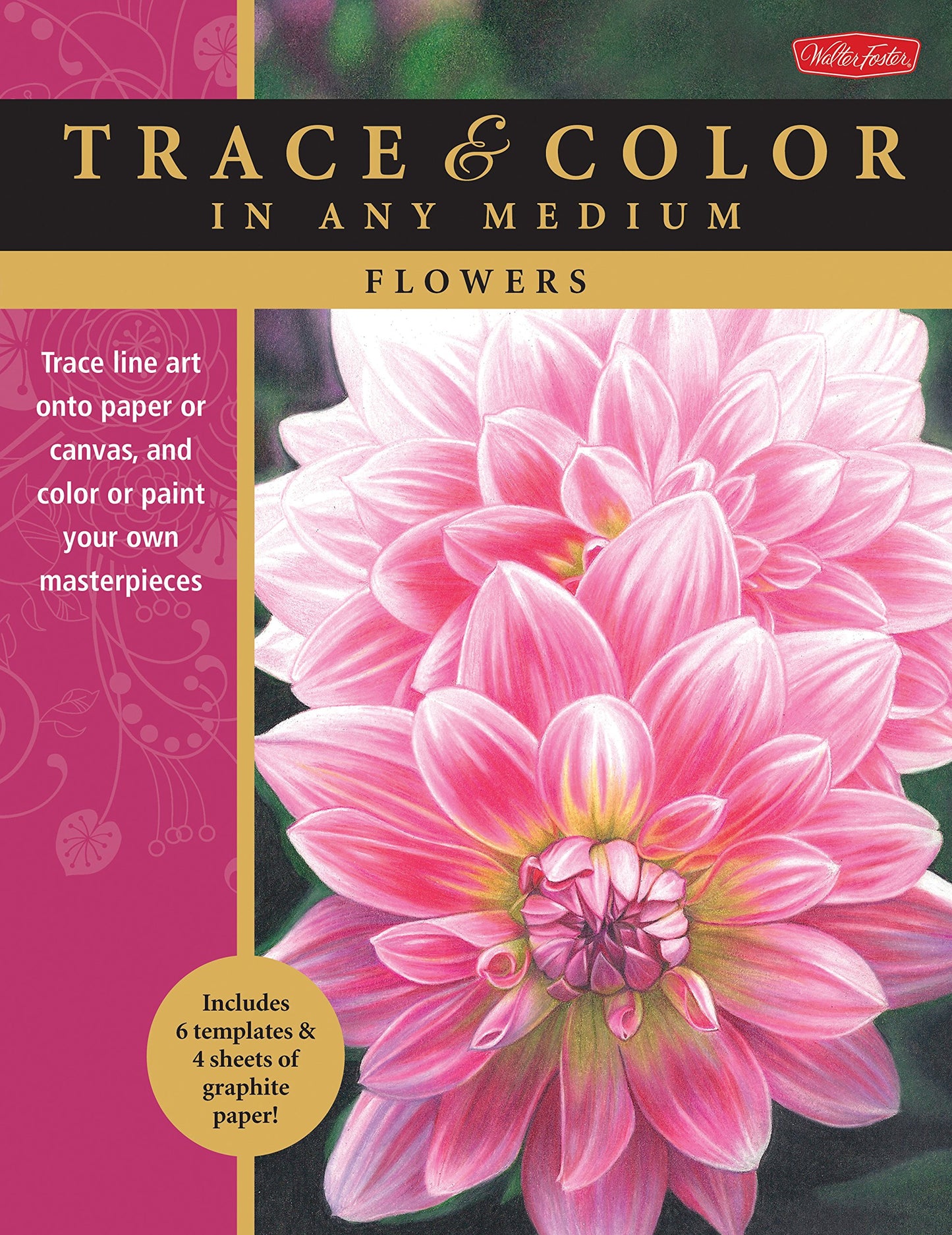 Flowers: Trace line art onto paper or canvas, and color or paint your own masterpieces (Trace & Color)