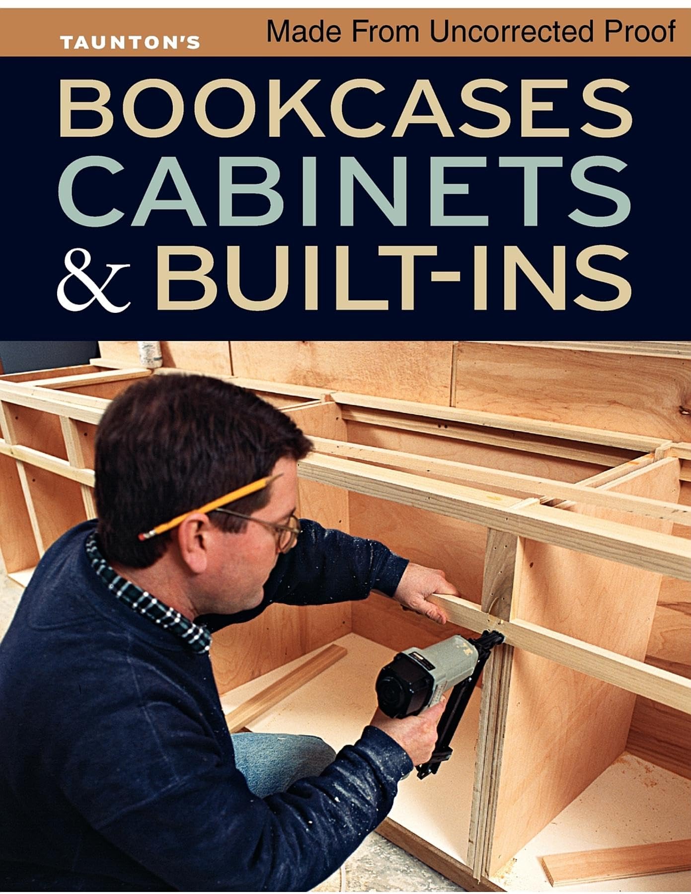 Bookcases, Cabinets & Built-Ins: The Maker's Guide to Custom Storage