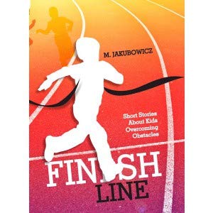 Finish Line - Stories About Kids Overcoming Obstacles