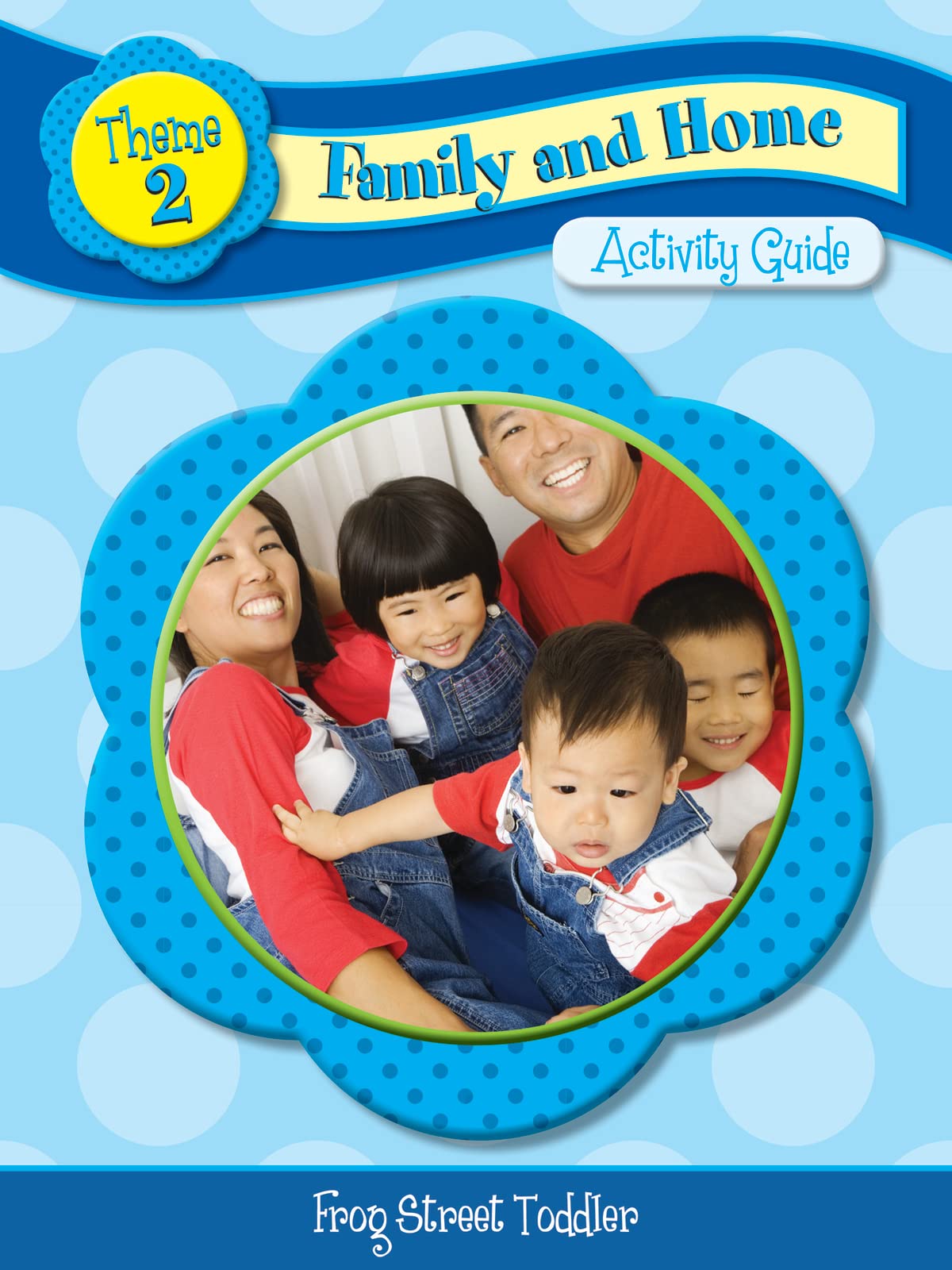 Frog Street Theme 2: Family and Home Toddler Activity Guide