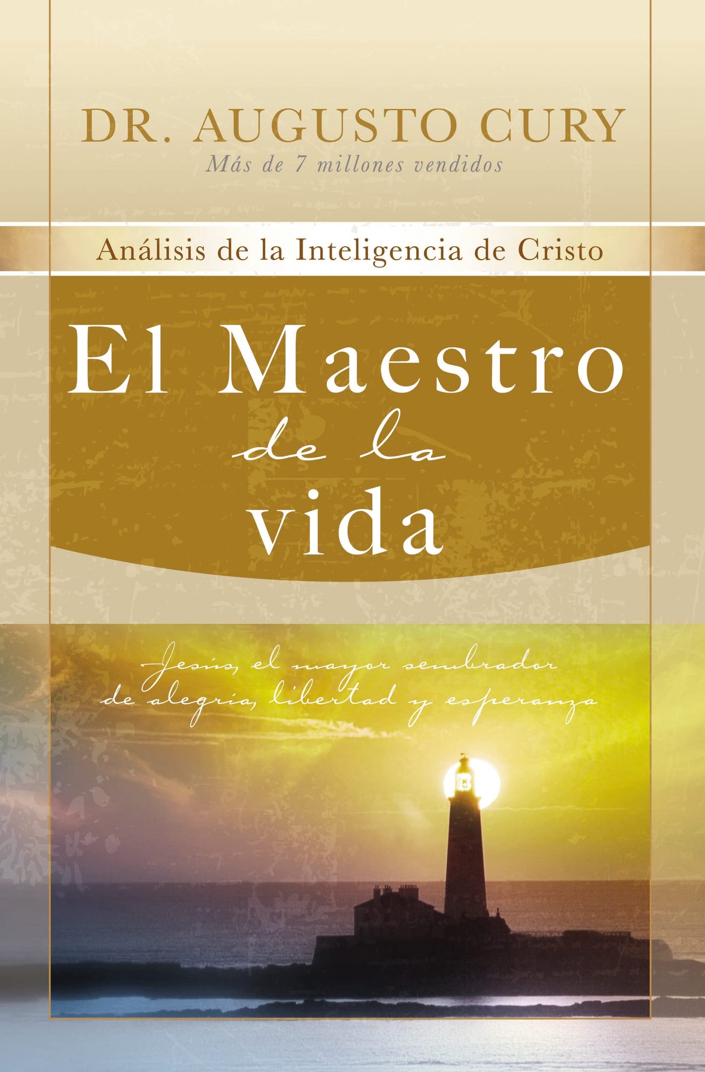 El Maestro de la vida: Jesús, el mayor sembrador de alegría, libertad y esperanza (Análisis de la inteligencia de Cristo/ Analysis of Christ’s Intelligence, 3) (Spanish Edition)