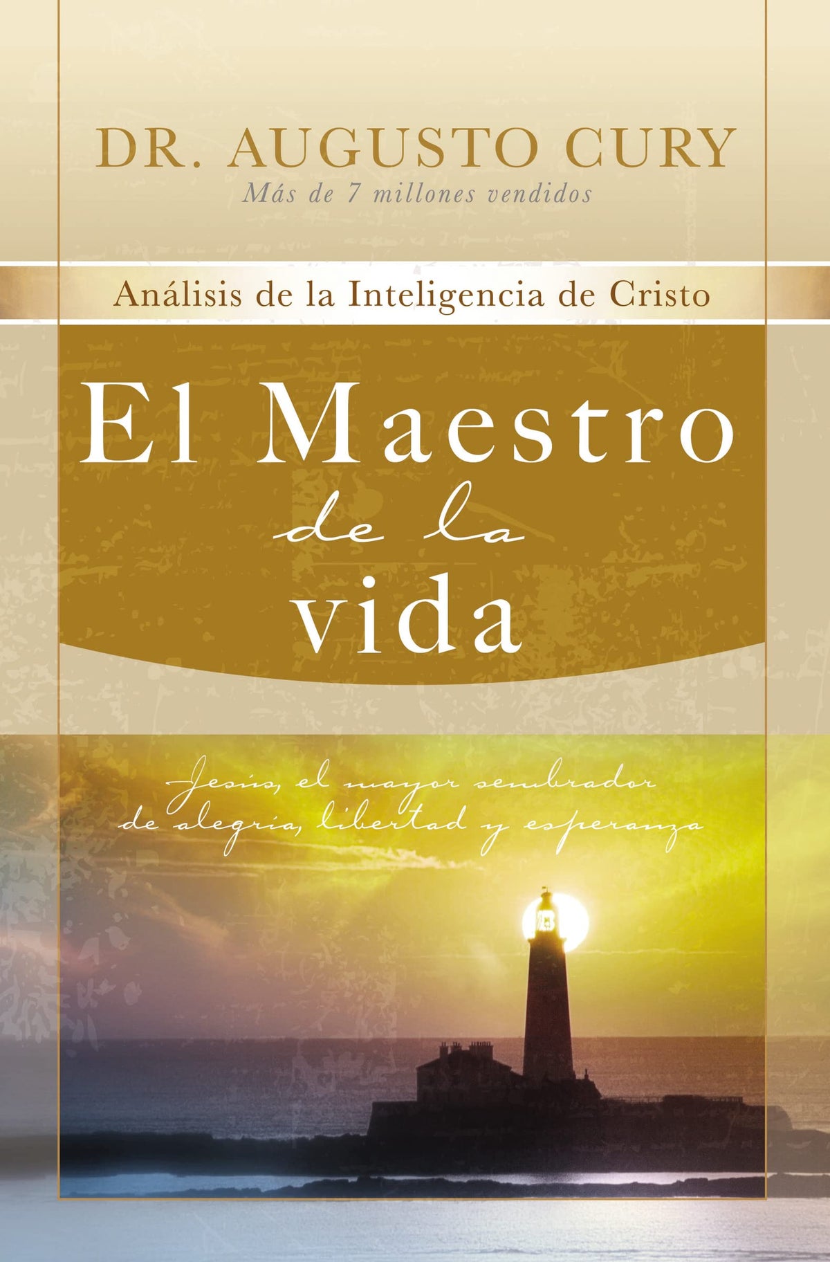 El Maestro de la vida: Jesús, el mayor sembrador de alegría, libertad y esperanza (Análisis de la inteligencia de Cristo/ Analysis of Christ’s Intelligence, 3) (Spanish Edition)