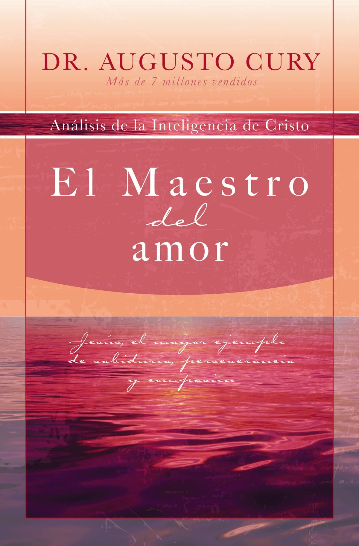 El Maestro del amor: Jesús, el ejemplo más grande de sabiduría, perseverancia y compasión (Analisis de la Inteligencia de Cristo) (Spanish Edition)