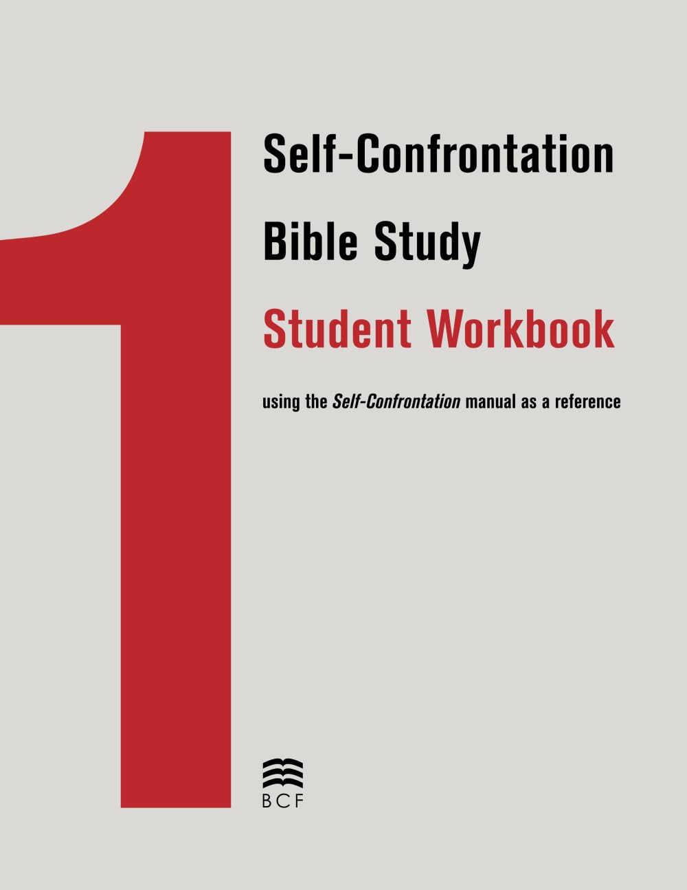 Self-Confrontation Bible Study Student Workbook : Using the Self-Confrontation manual as a Reference