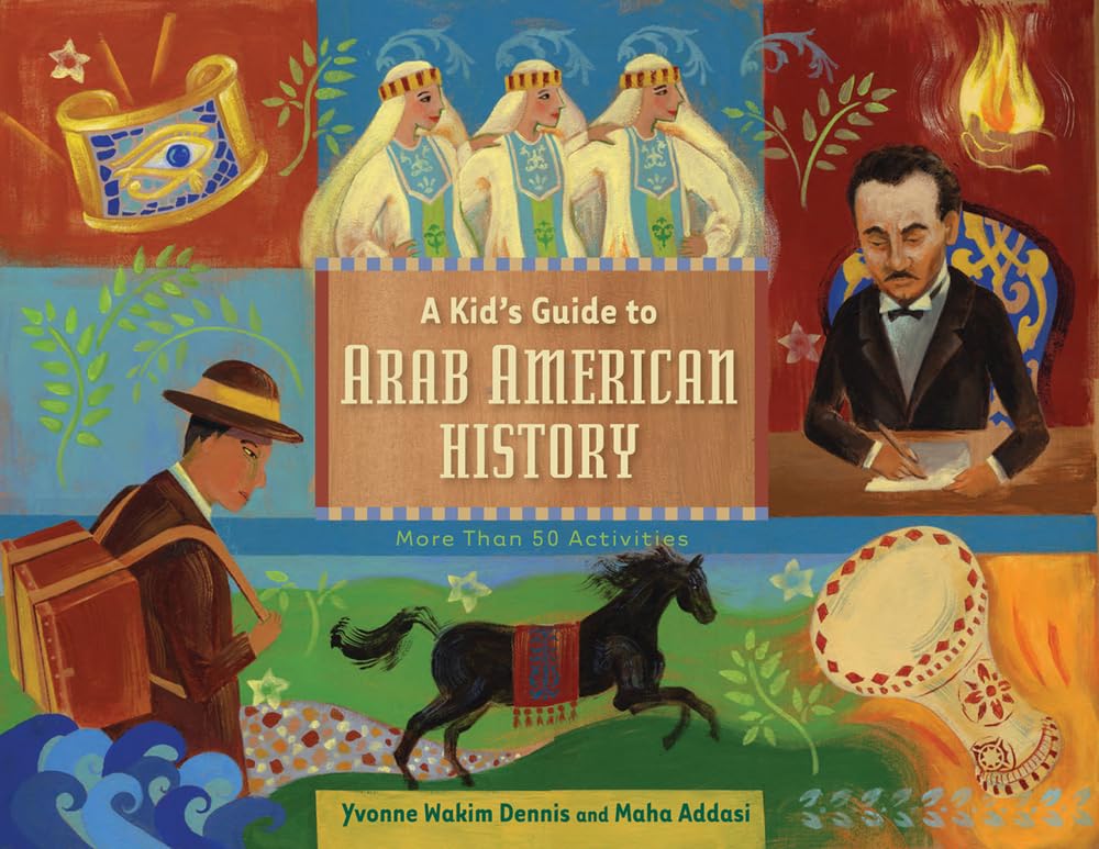 A Kid's Guide to Arab American History: More Than 50 Activities (A Kid's Guide series)