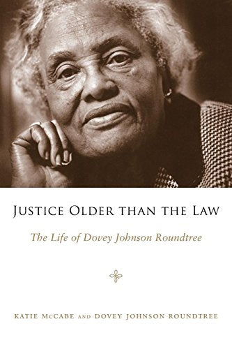 Justice Older than the Law: The Life of Dovey Johnson Roundtree (Margaret Walker Alexander Series in African American Studies)