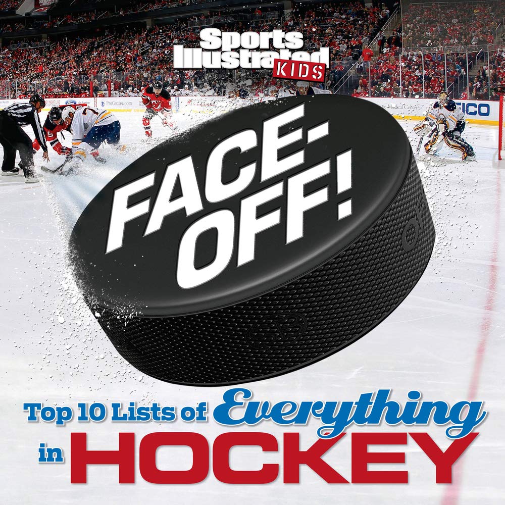 Face-Off: Top 10 Lists of Everything in Hockey (Sports Illustrated Kids Top 10 Lists)