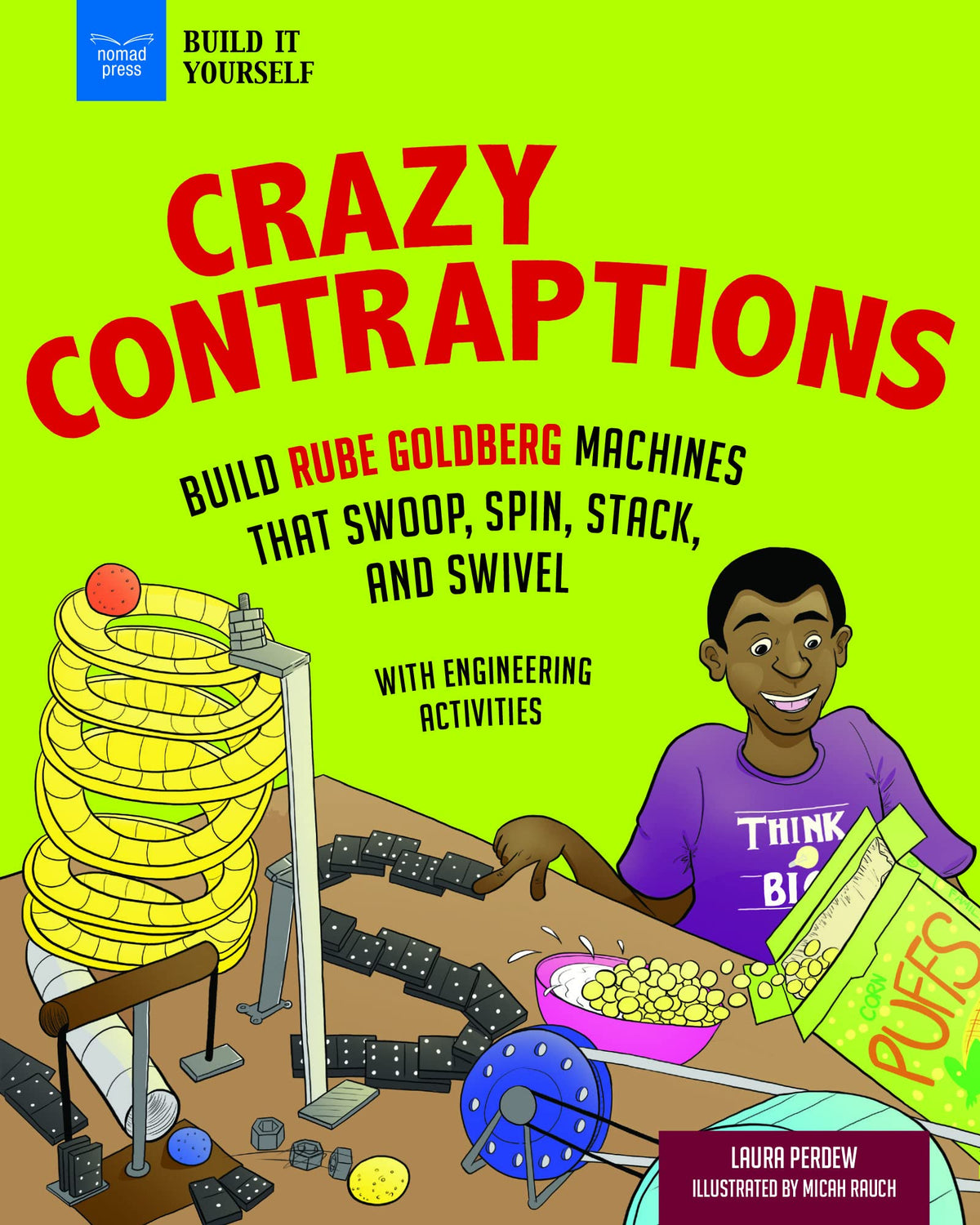 Crazy Contraptions: Build Rube Goldberg Machines that Swoop, Spin, Stack, and Swivel: with Hands-On Engineering Activities (Build It Yourself)