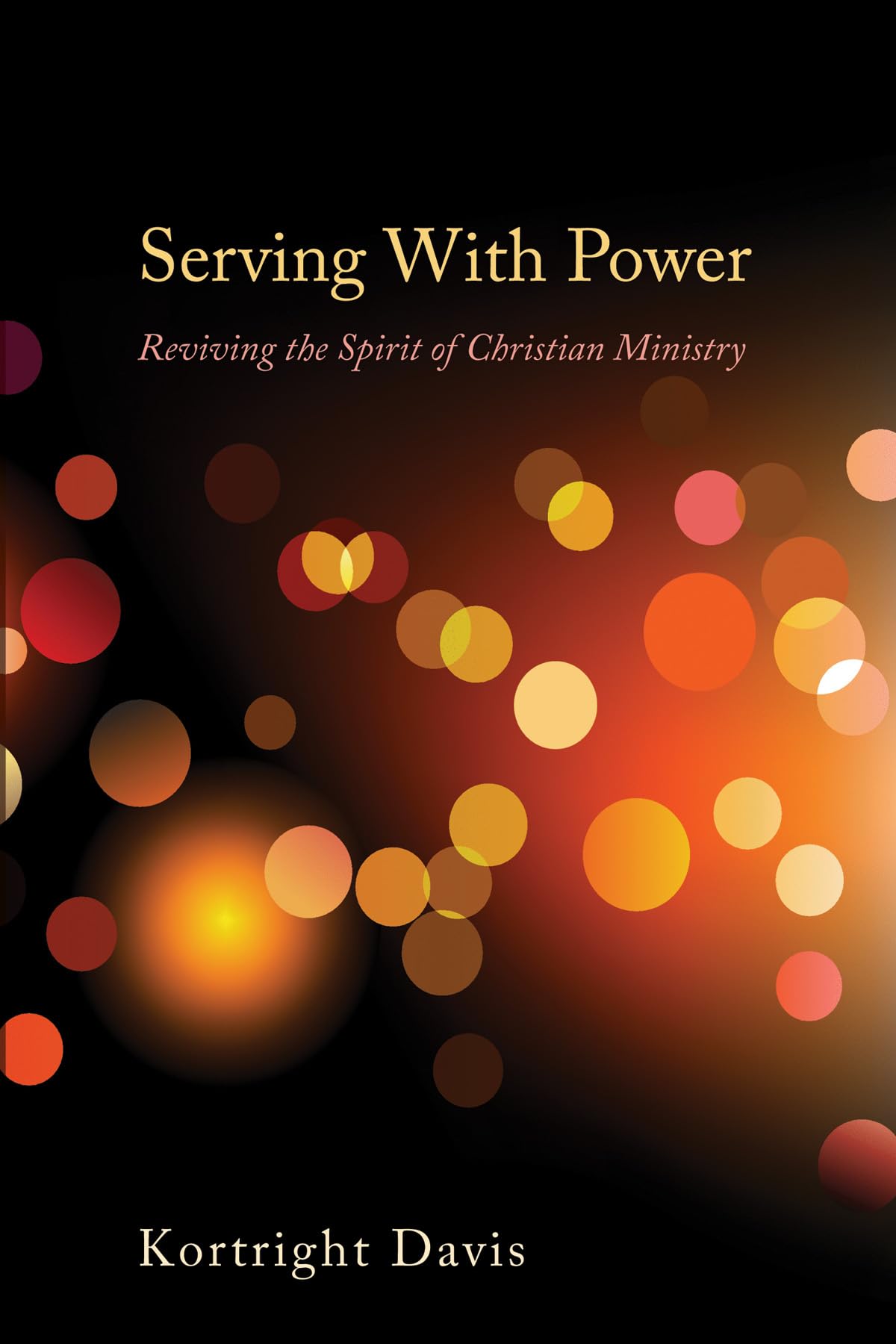 Serving With Power: Reviving the Spirit of Christian Ministry