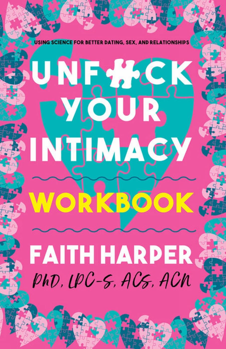 Unfuck Your Intimacy Workbook: Using Science for Better Dating, Sex, and Relationships (5-Minute Therapy) - 6925