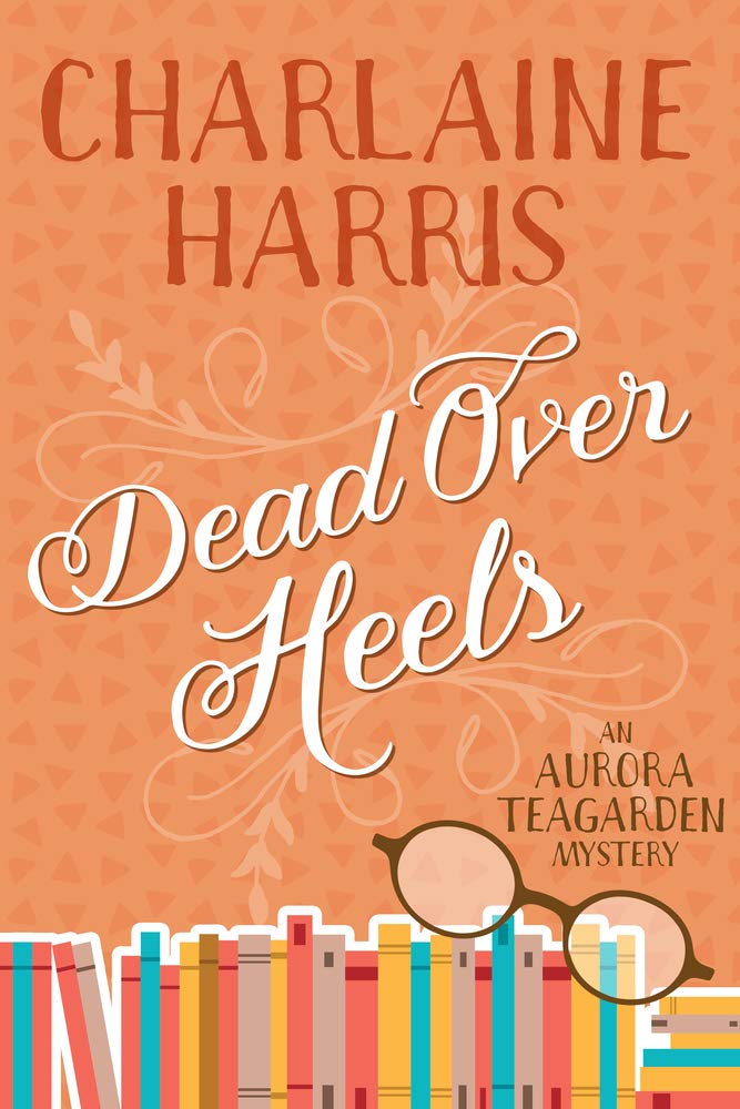 Dead Over Heels: An Aurora Teagarden Mystery - 537