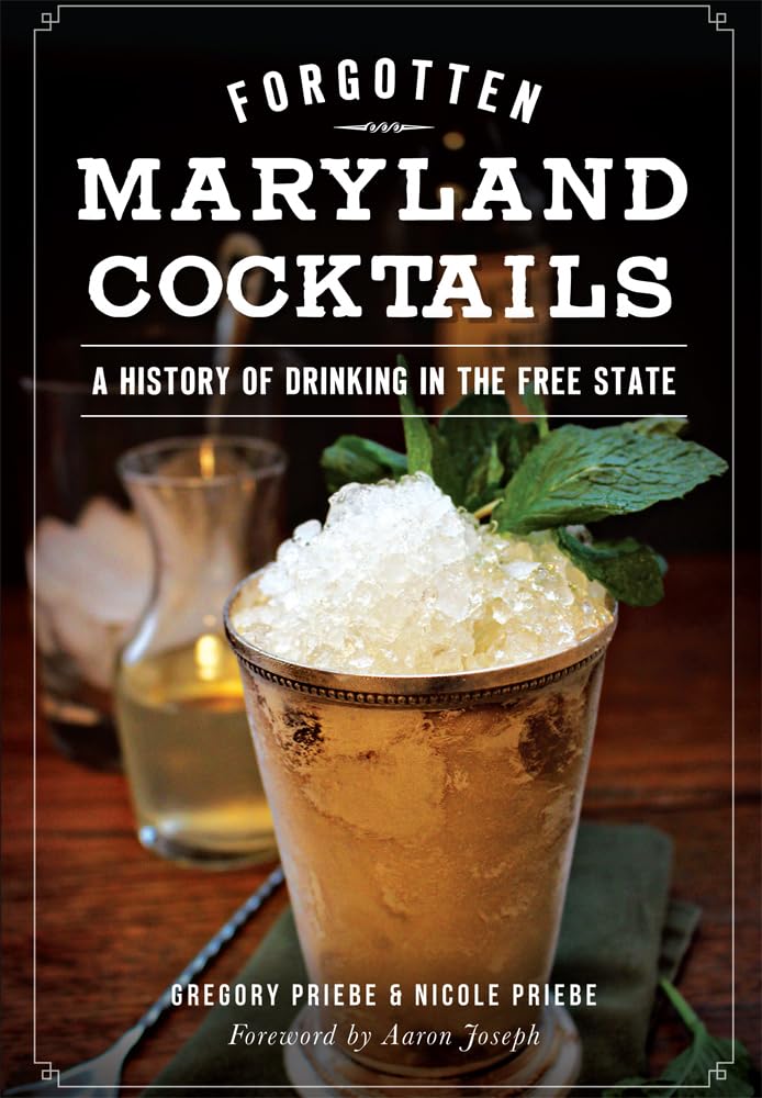 Forgotten Maryland Cocktails: A History of Drinking in the Free State (American Palate)