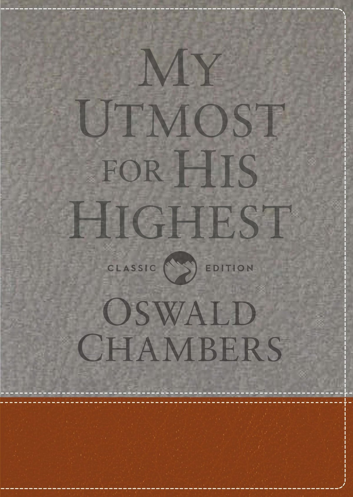 My Utmost for His Highest: Classic Language Gift Edition (A Daily Devotional with 366 Bible-Based Readings) (Authorized Oswald Chambers Publications)