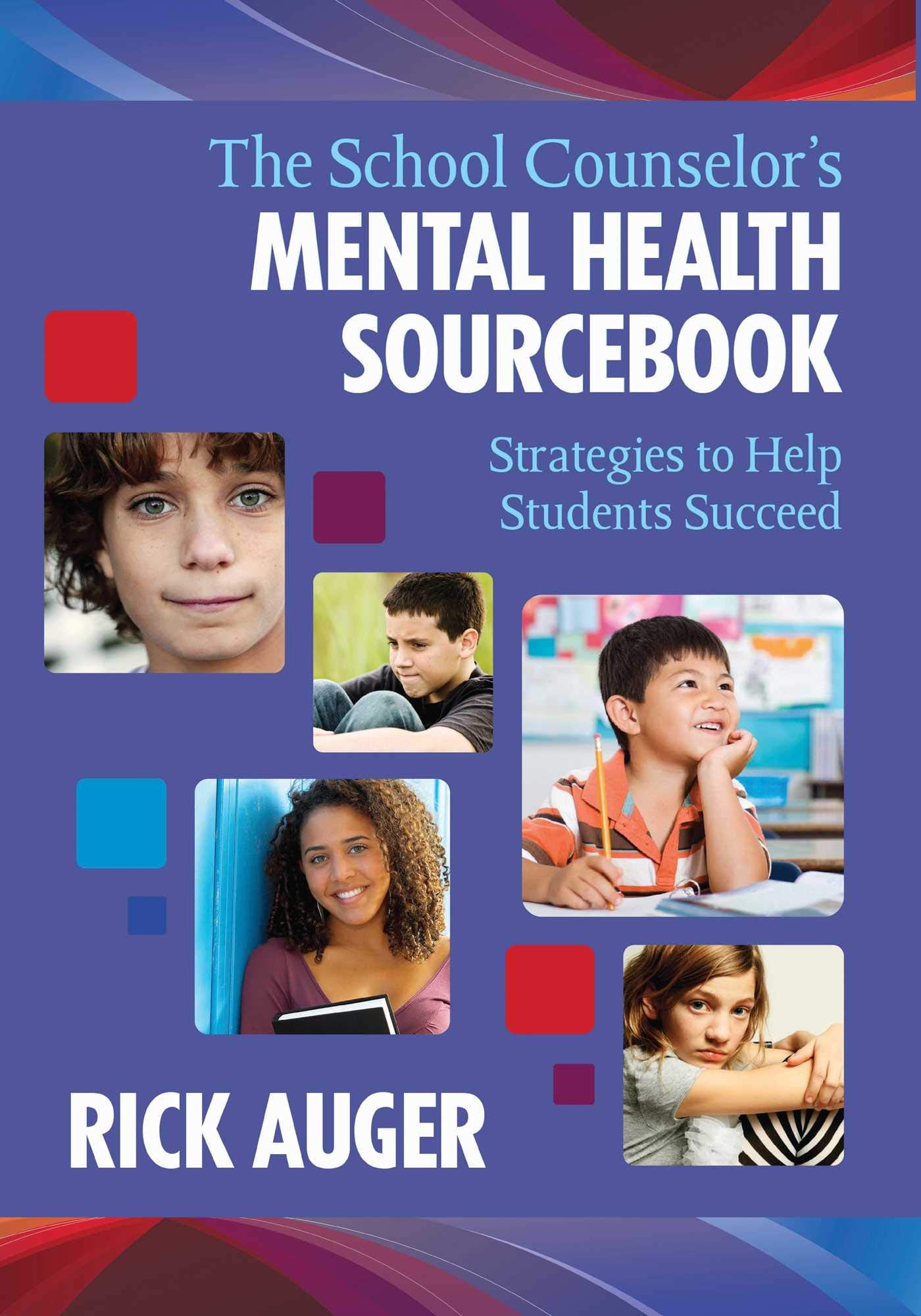 The School Counselor's Mental Health Sourcebook: Strategies to Help Students Succeed - 8776