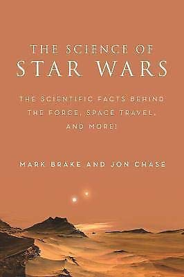 The Science of Star Wars: The Scientific Facts Behind the Force, Space Travel, - 8914