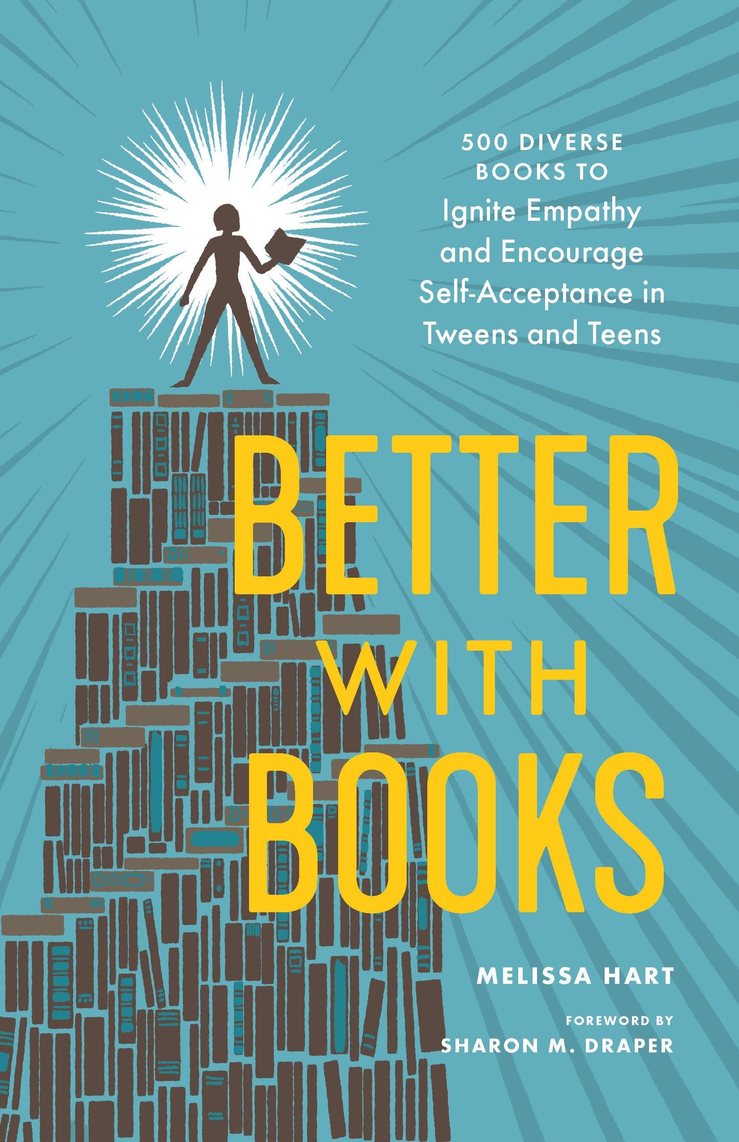 Better with Books: 500 Diverse Books to Ignite Empathy and Encourage Self-Acceptance in Tweens and Teens - 453