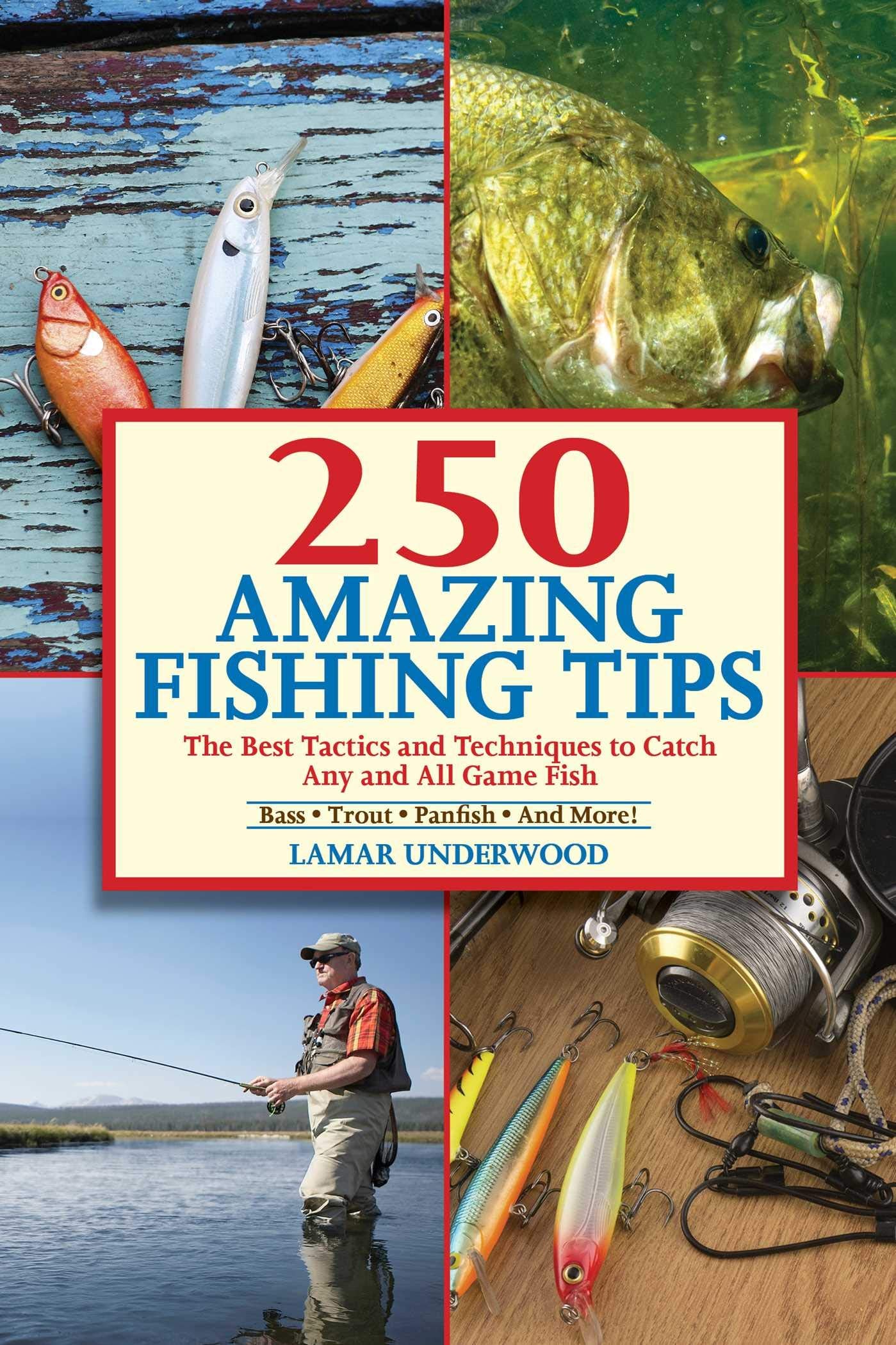 250 Amazing Fishing Tips: The Best Tactics and Techniques to Catch Any and All Game Fish - 7582