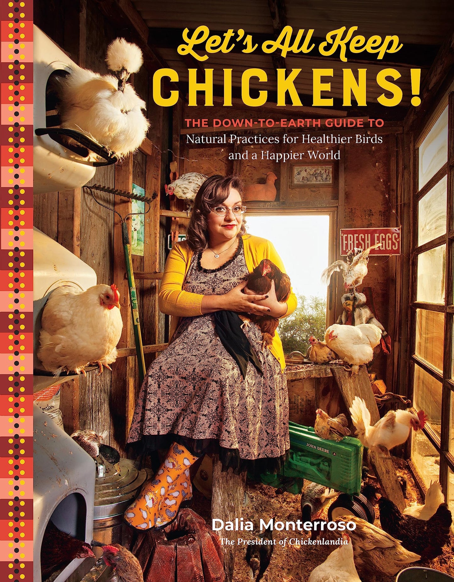 Let's All Keep Chickens!: The Down-to-Earth Guide to Natural Practices for Healthier Birds and a Happier World