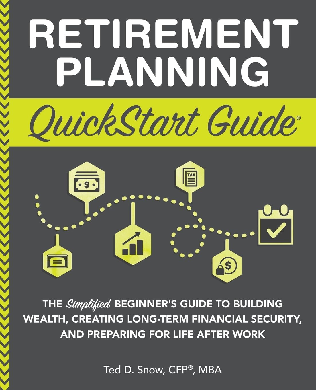 Retirement Planning QuickStart Guide: The Simplified Beginner’s Guide to Building Wealth, Creating Long-Term Financial Security, and Preparing for ... Work (Personal Finance - QuickStart Guides) - 5683